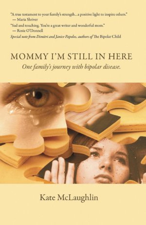 Mommy, I'm Still In Here: Raising Children with Bipolar Disorder