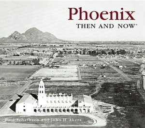 Phoenix Then and Now