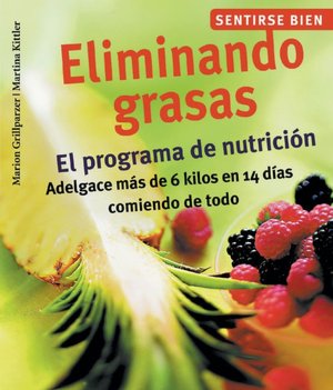 Eliminando grasas: El programa de nutricion, adelgace mas de 6 kilos en 14 dias comiendo de todo