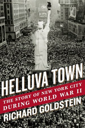 Helluva Town: The Story of New York City During World War II
