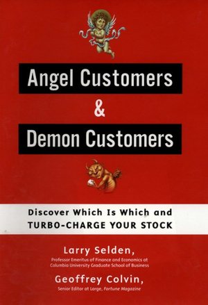 Angel Customers and Demon Customers: Discover Which Is Which and Turbo-Charge Your Stock