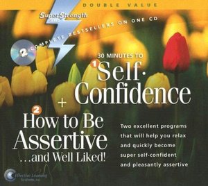30 Minutes to Self-Confidence/How to Be Assertive...and Well Liked!