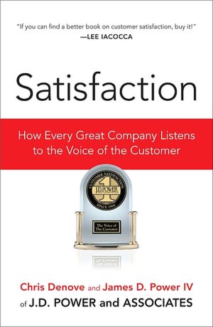 Satisfaction: How Every Great Company Listens to the Voice of the Customer