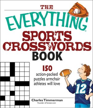 The Everything Sports Crosswords Book: 150 Action-Packed Puzzles Armchair Athletes Will Love