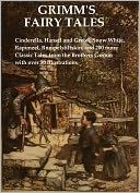 Grimm's Complete Fairy Tales Illustrated: Cinderella, Hansel and Gretel, Snow White, and 200 more Grimm's tales with over 50 Illustrations