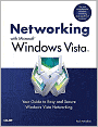 Networking with Microsoft Windows Vista: Your Guide to Easy and Secure Windows Vista Networking