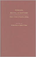 Person, Being, and History: Essays in Honor of Kenneth L. Schmitz