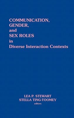 Communication, Gender And Sex Roles In Diverse Interaction Contexts