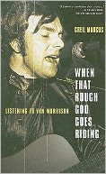 When That Rough God Goes Riding: Listening to Van Morrison