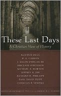 These Last Days: A Christian View of History
