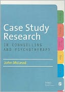Case Study Research in Counselling and Psychotherapy