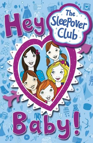 Hey Baby! (Sleepover Club Series)