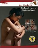 Art Models 6: The Female Figure in Shadow and Light
