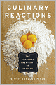 Culinary Reactions: The Everyday Chemistry of Cooking