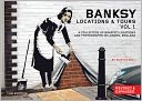 Banksy Locations & Tours Volume 1: A Collection of Graffiti Locations and Photographs in London, England