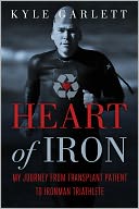 Heart of Iron: My Journey from Transplant Patient to Ironman Triathlete
