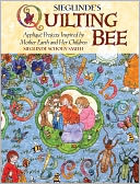 Mother Earth's Quilting Bee: Applique Projects Inspired by Mother Earth and Her Children