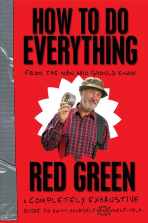 How To Do Everything: (From the Man Who Should Know)
