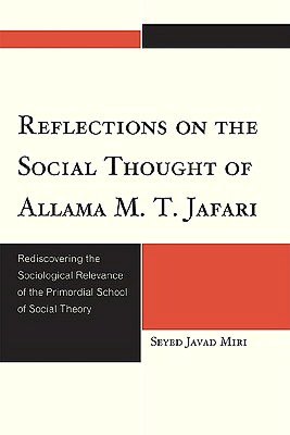 Reflections on the Social Thought of Allama M.T. Jafari: Rediscovering the Sociological Relevance of the Primordial School of Social Theory