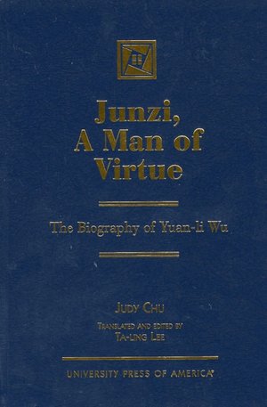 Junzi, a Man of Virtue: The Biography of Yuan-li Wu