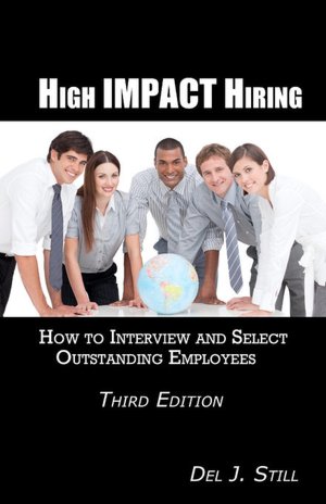 High Impact Hiring: How to Interview and Select Outstanding Employees