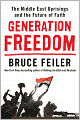 Generation Freedom: The Middle East Uprisings and the Remaking of the Modern World