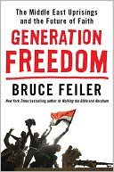 Generation Freedom: The Middle East Uprisings and the Remaking of the Modern World
