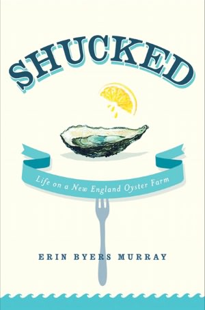 Shucked: Life on a New England Oyster Farm
