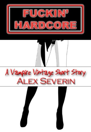 Fuckin' Hardcore - Free 'Vampire Vintage' Short Story