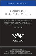 Business Due Diligence Strategies, 2011 Ed: Leading Lawyers on Navigating Recent M&A Deals, Updating Diligence Strategies, and Understanding the Impact of Technology (Inside the Minds)