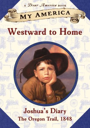 Westward to Home: Joshua's Oregon Trail Diary