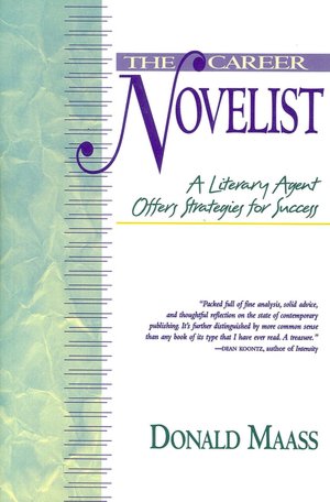 The Career Novelist: A Literary Agent Offers Strategies for Success