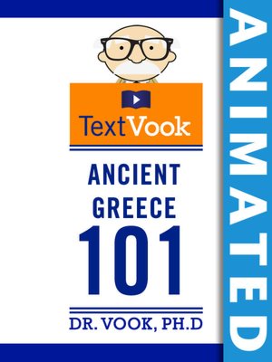 Ancient Greece 101: The Animated TextVook Dr. Vook Ph.D and Charles River Editors
