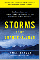Storms of My Grandchildren: The Truth About the Coming Climate Catastrophe and Our Last Chance to Save Humanity