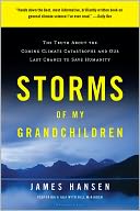 Storms of My Grandchildren: The Truth About the Coming Climate Catastrophe and Our Last Chance to Save Humanity