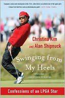 Swinging from My Heels: Confessions of an LPGA Star