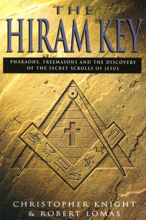The Hiram Key: Pharaohs, Freemasons and the Discovery of the Secret Scrolls of Jesus