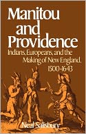 Manitou and Providence: Indians, Europeans, and the Making of New England, 1500-1643