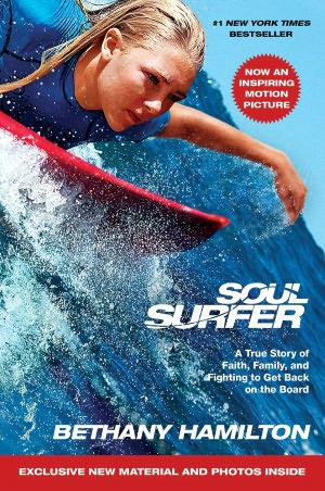 Soul Surfer: A True Story of Faith, Family, and Fighting to Get Back on the Board