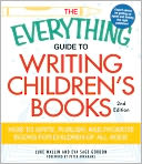 The Everything Guide to Writing Children's Books: How to Write, Publish, and Promote Books for Children of All Ages!