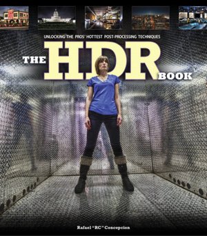 The HDR Book: Unlocking the Secrets of High Dynamic Range Photography