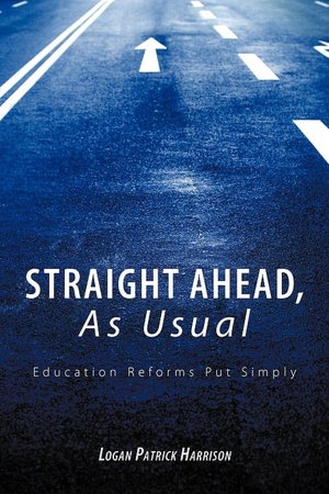Straight Ahead, As Usual: Education Reforms Put Simply