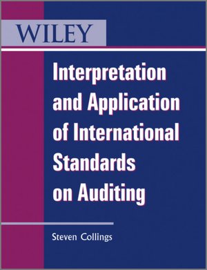 Download ebook pdf free Interpretation and Application of International Standards on Auditing by Steven Collings 9780470661123  (English literature)