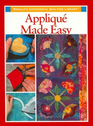 Applique Made Easy (Rodale's Successful Quilting Library Series)