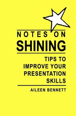 Notes on Shining: Tips to improve your presentation Skills