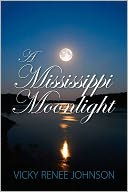 A Mississippi Moonlight by Vicky Renee Johnson: NOOK Book Cover