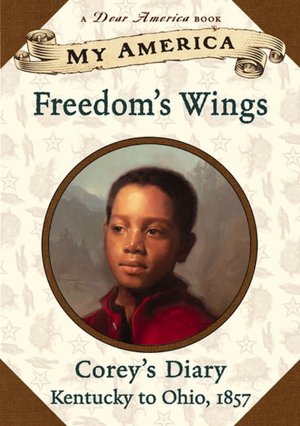 Freedom's Wings: Corey's Underground Railroad Diary