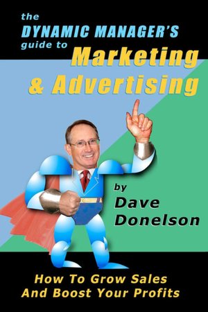 The Dynamic Manager's Guide To Marketing & Advertising