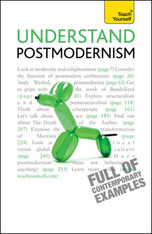 Understand Postmodernism: A Teach Yourself Guide