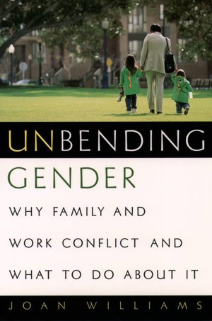 Unbending Gender: Why Family and Work Conflict and What to Do about It